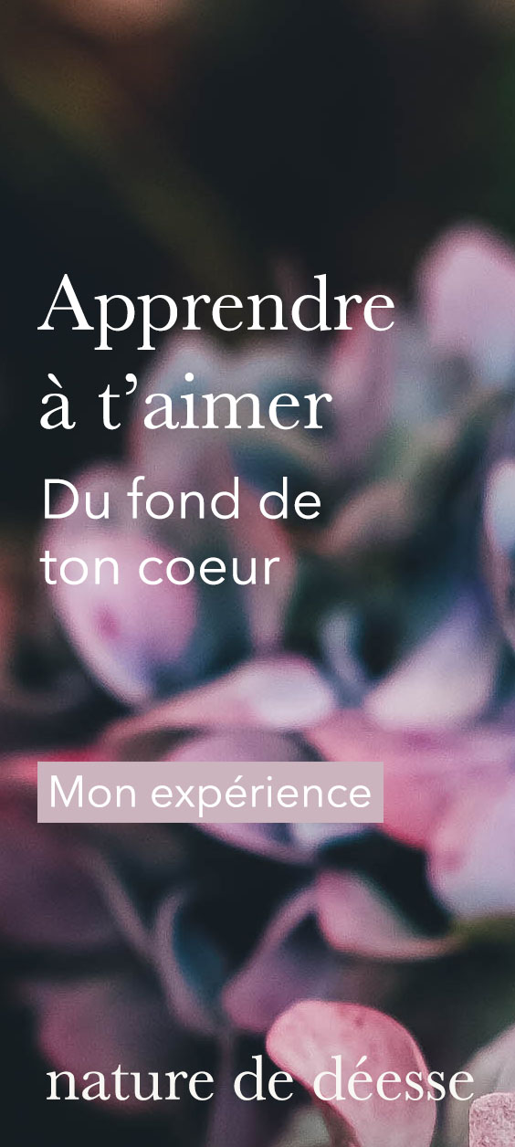 Amour de soi - apprendre à s'aimer - Confiance en soi - Nature de déesse