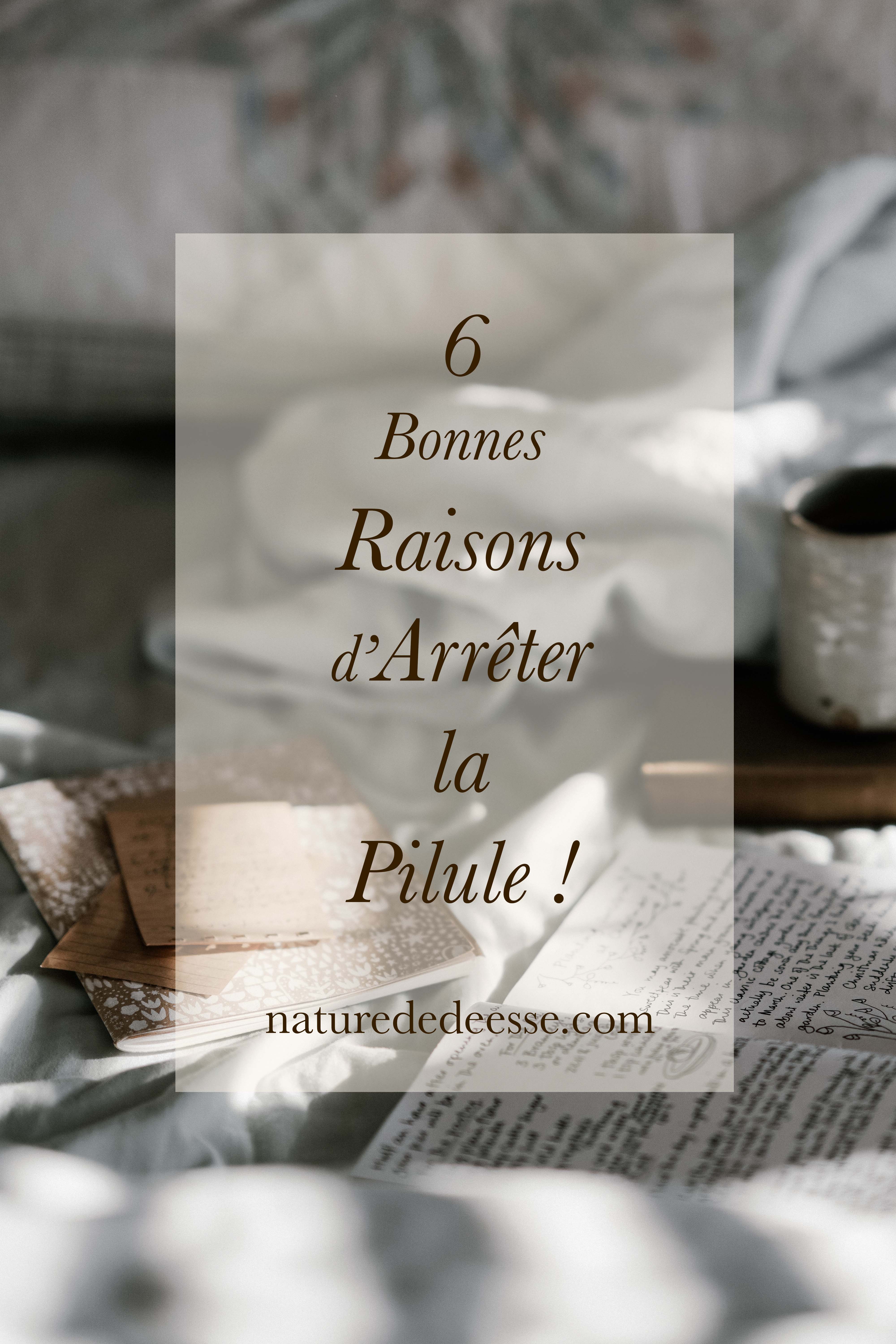 6 Bonnes Raisons d&rsquo;Arrêter la Pilule !     