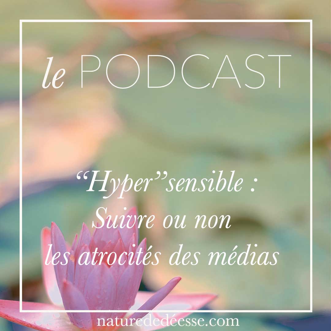 « Hyper »sensible : Pourquoi arrêter de suivre les médias et réseaux sociaux