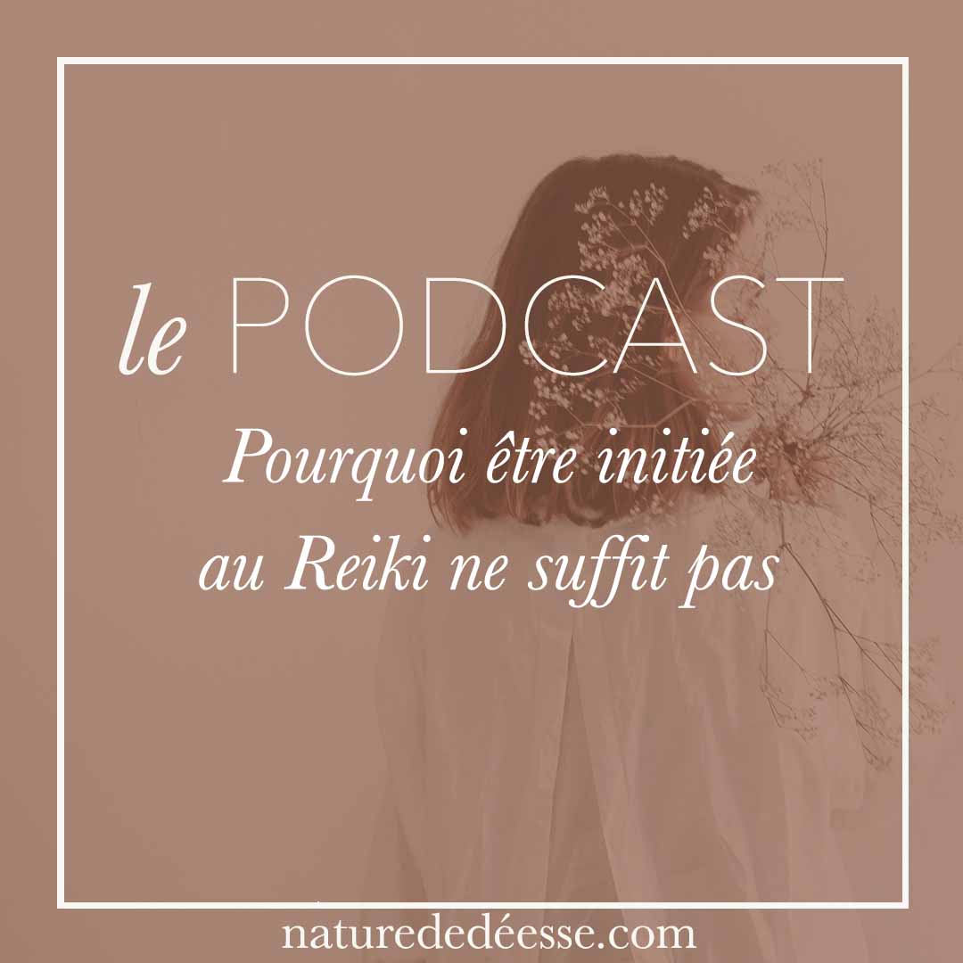Pourquoi être initiée au Reiki ne suffit pas