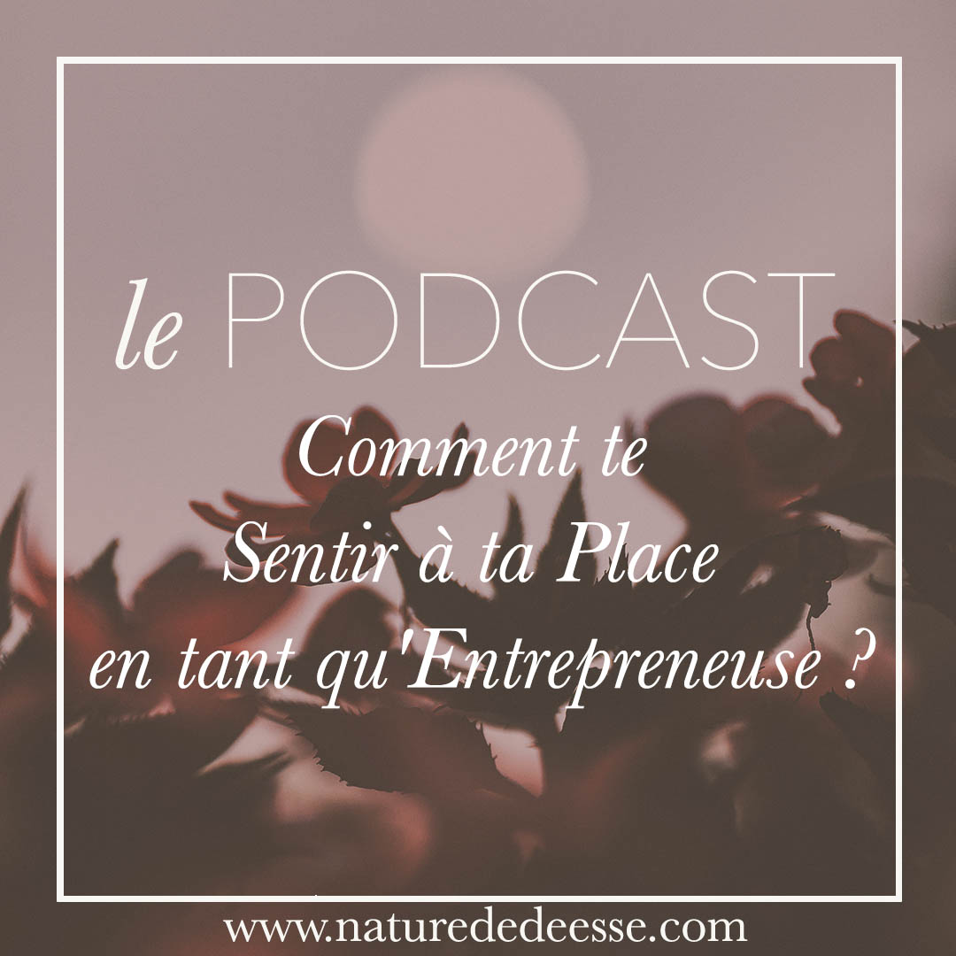 Comment te sentir à ta place en tant qu&rsquo;entrepreneuse ?