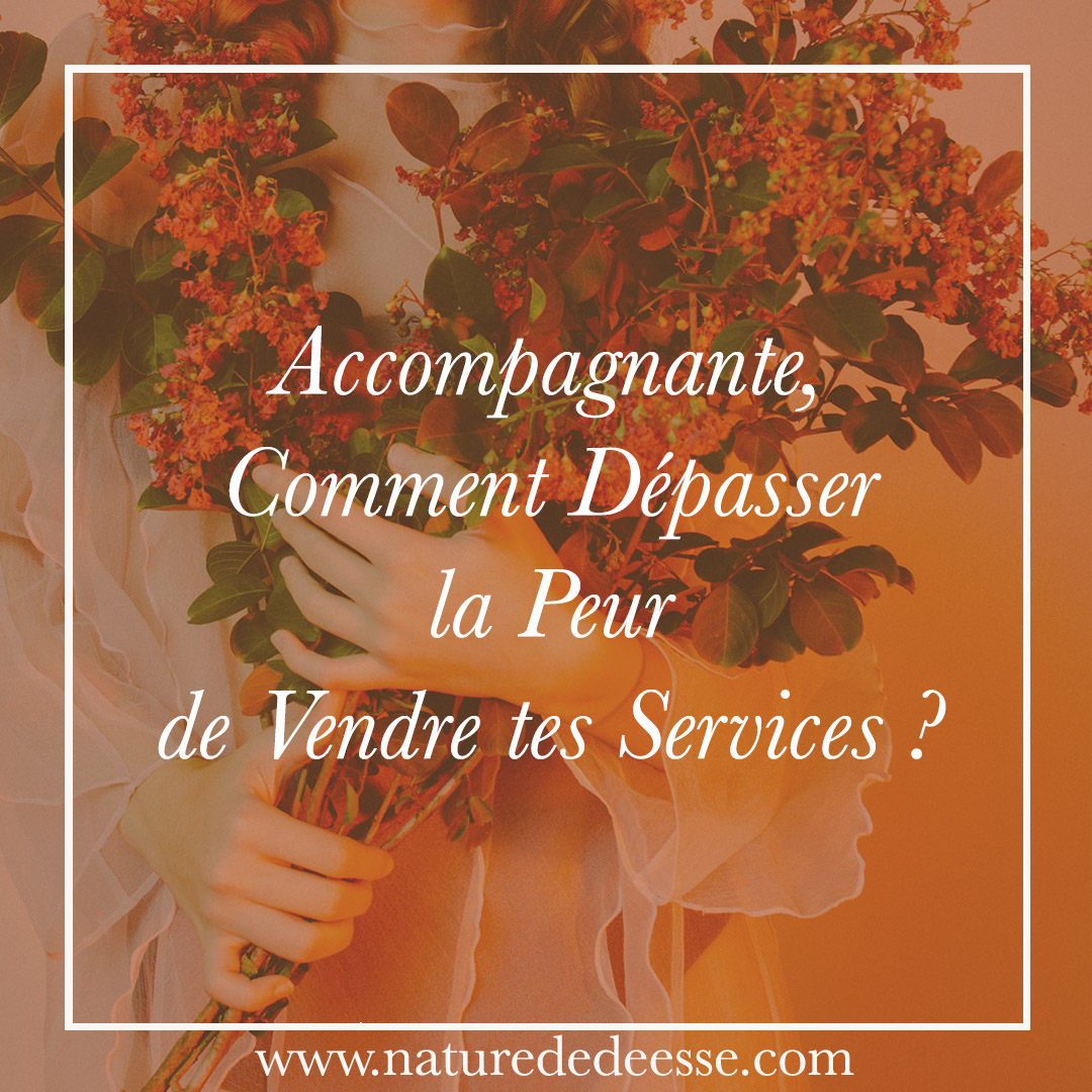 Accompagnante, Comment Dépasser la Peur de Vendre tes Services ?