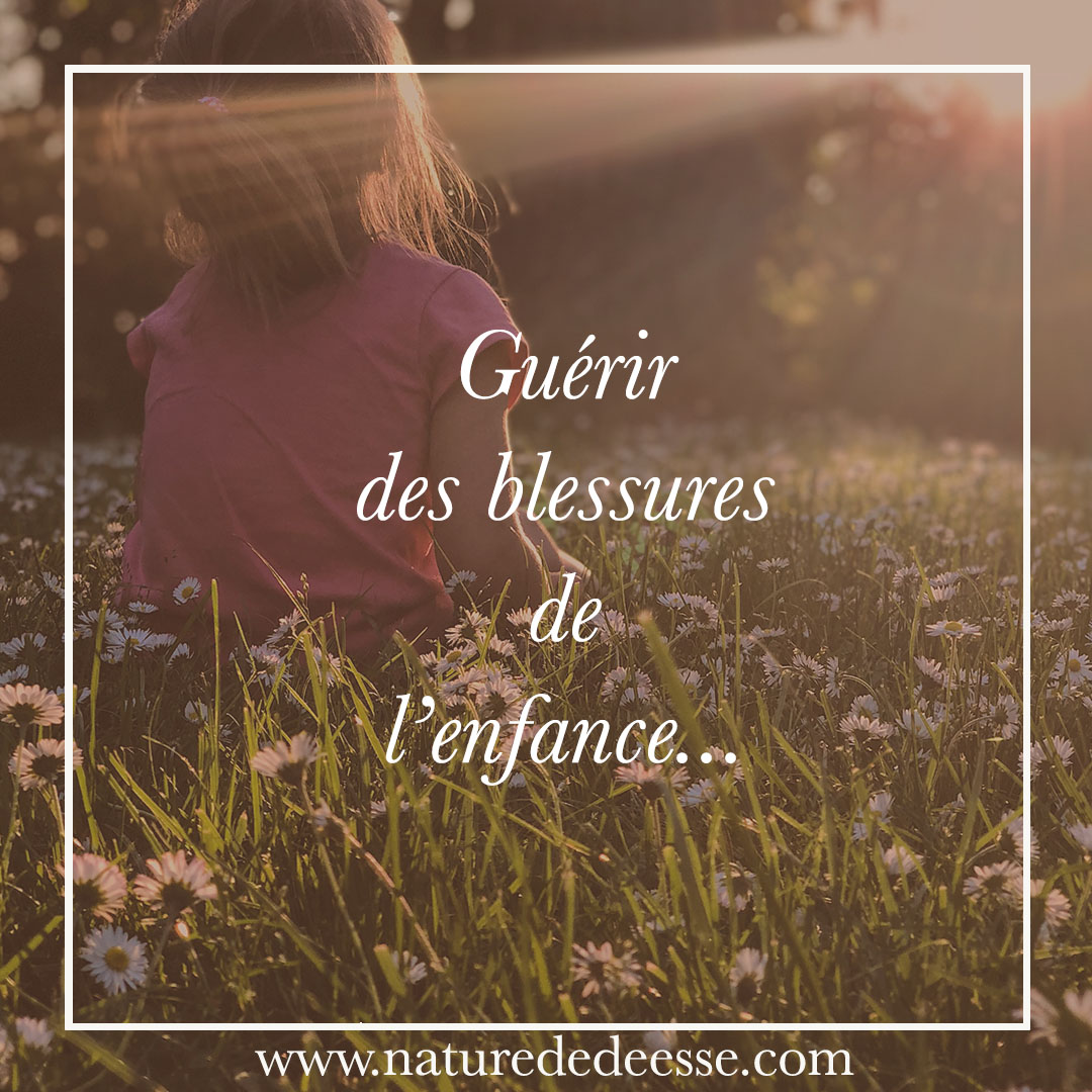 Guérir des blessures de l&rsquo;enfance…